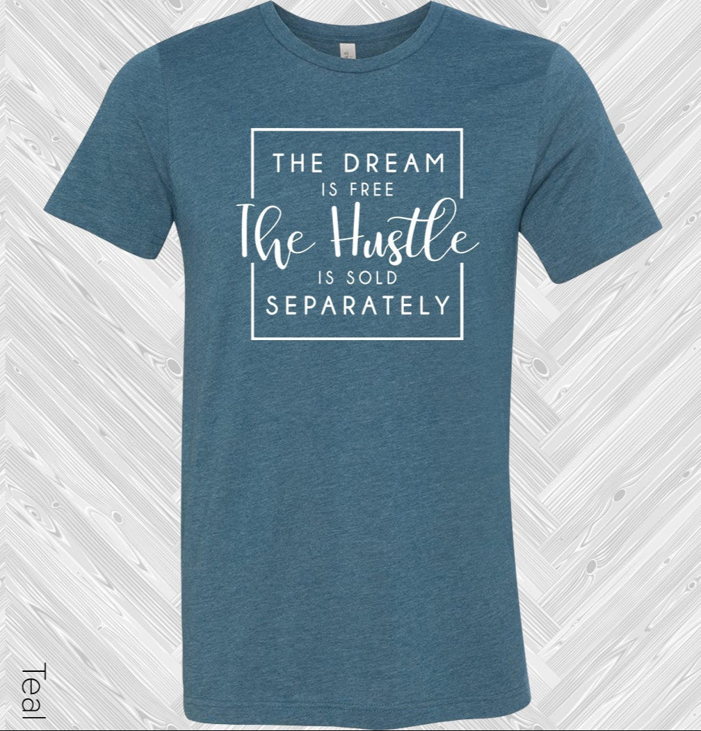 The Dream is Free The Hustle is Sold Separately Graphic Tee