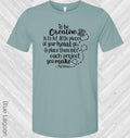 To Be Creative Is To Let Little Pieces of Your Heart Go & Place Them Into Each Project You Make Graphic Tee