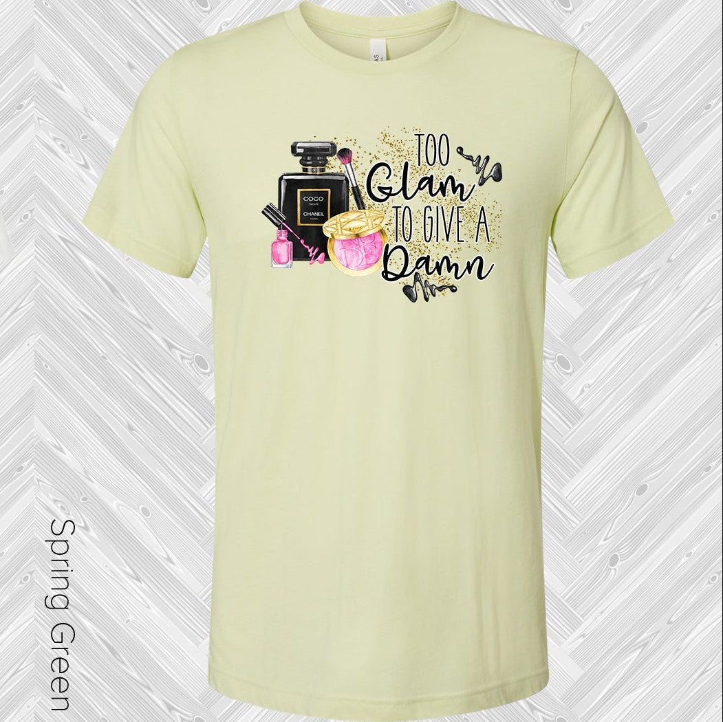 Too Glam to Give a Damn Graphic Tee