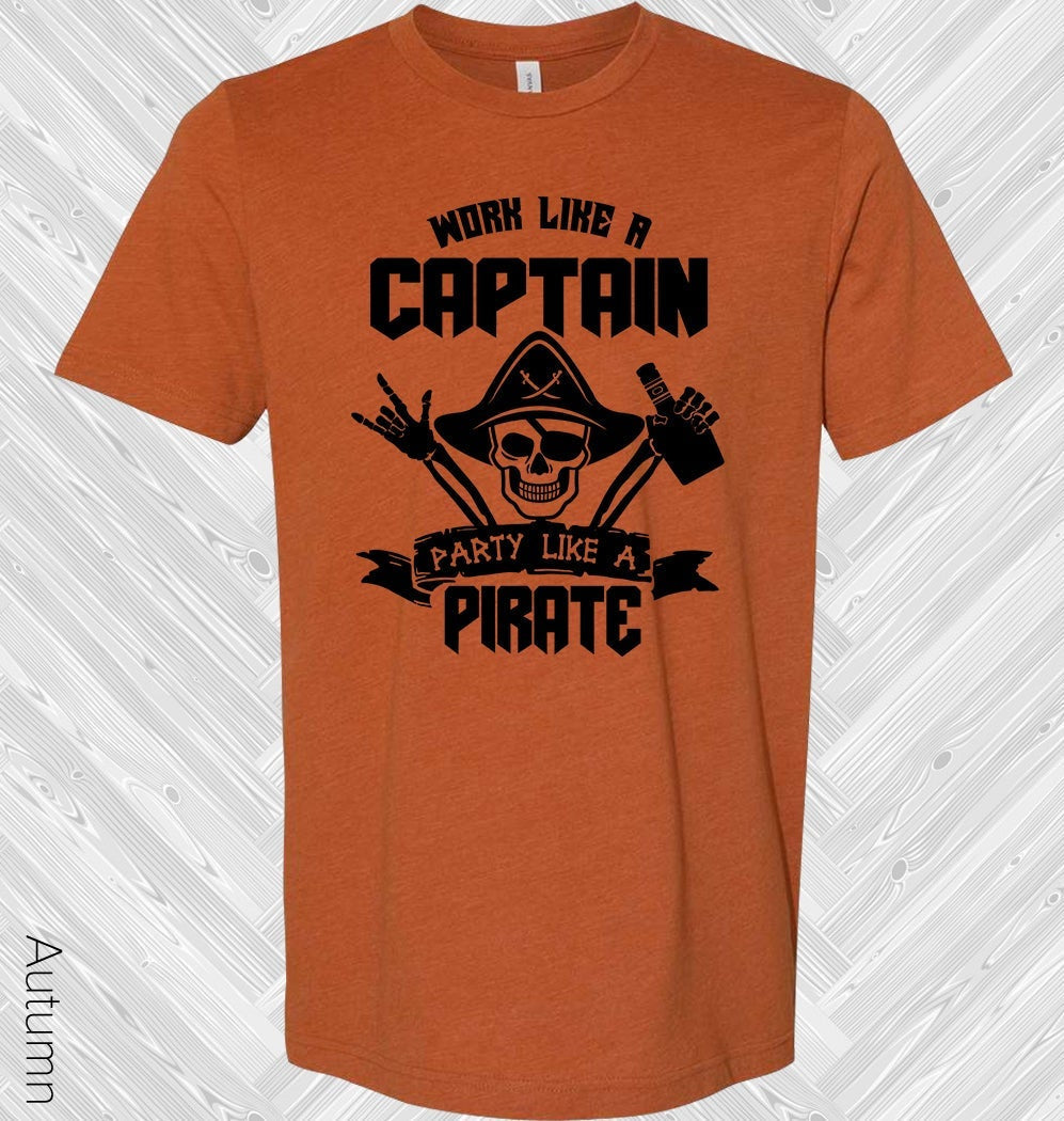 Work Like a Captain Party Like a Pirate Graphic Tee