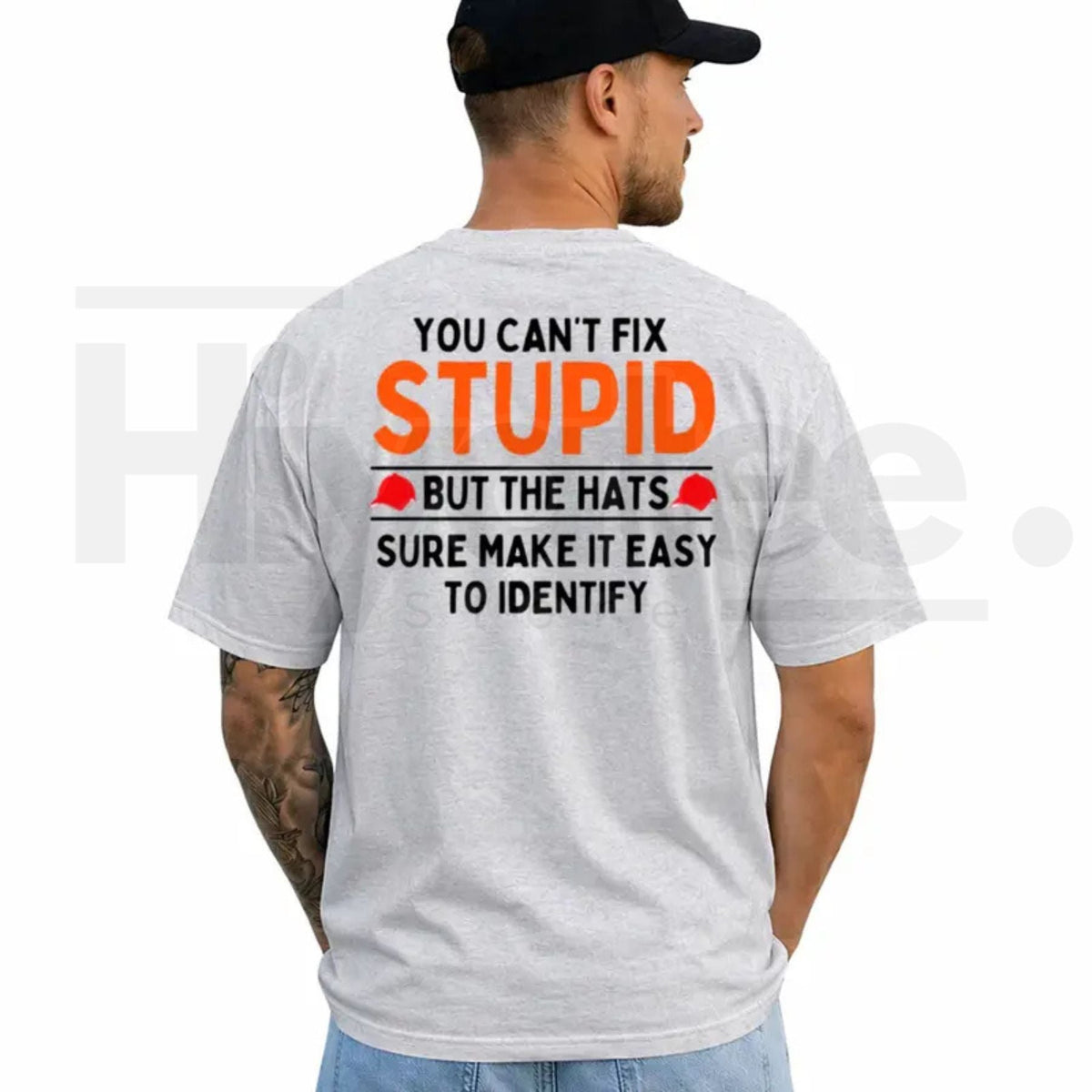 You Can't Fix Stupid But The Hats Make It Easy T-Shirt – Funny Graphic Tee