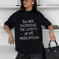 You Exceed My Medication Limits T-Shirt