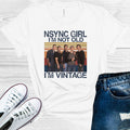 N'Sync Girl I'm Not Old I'm Vintage Graphic Tee