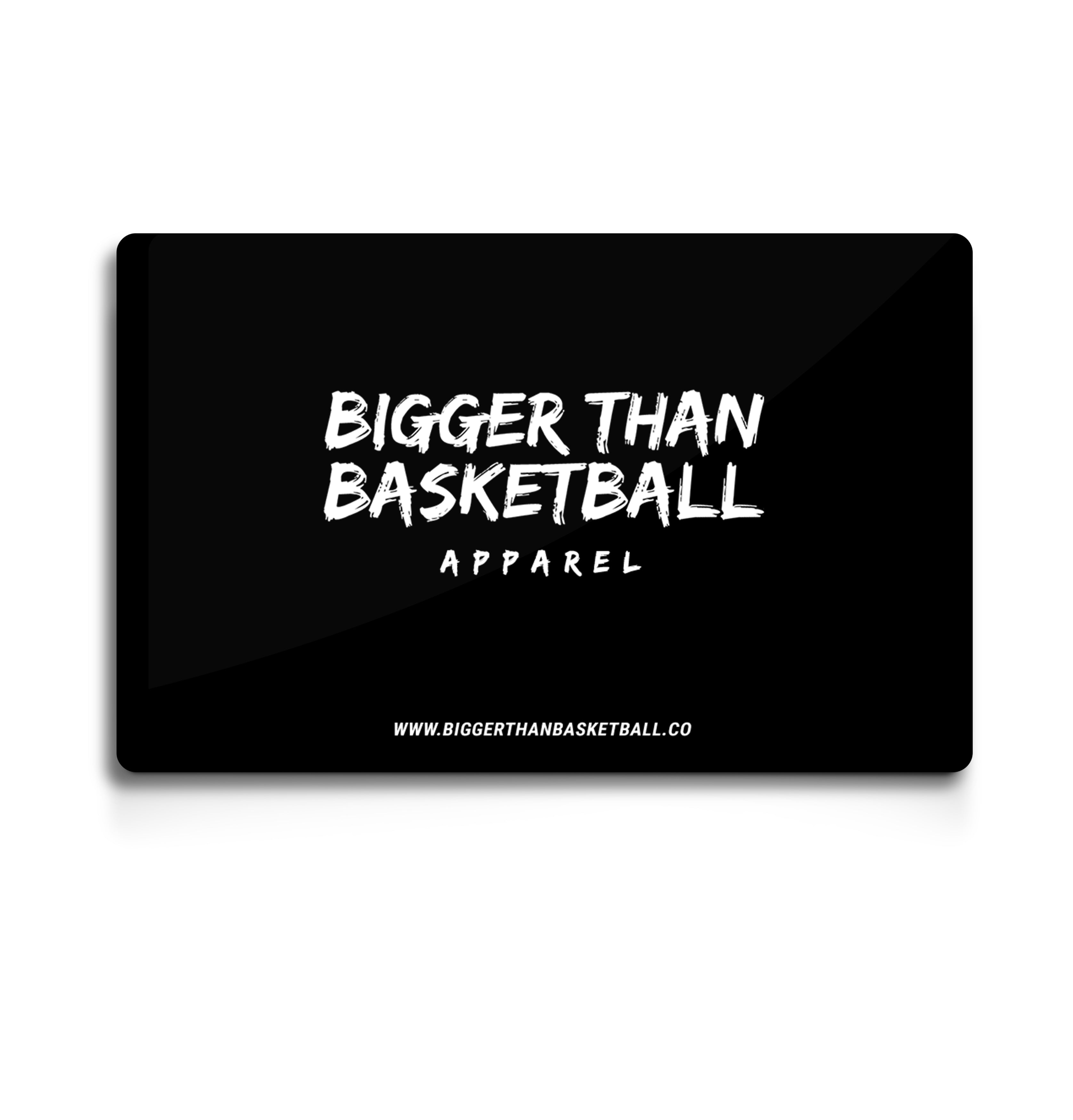 Gift Card - Bigger Than Basketball ($25 - $500)