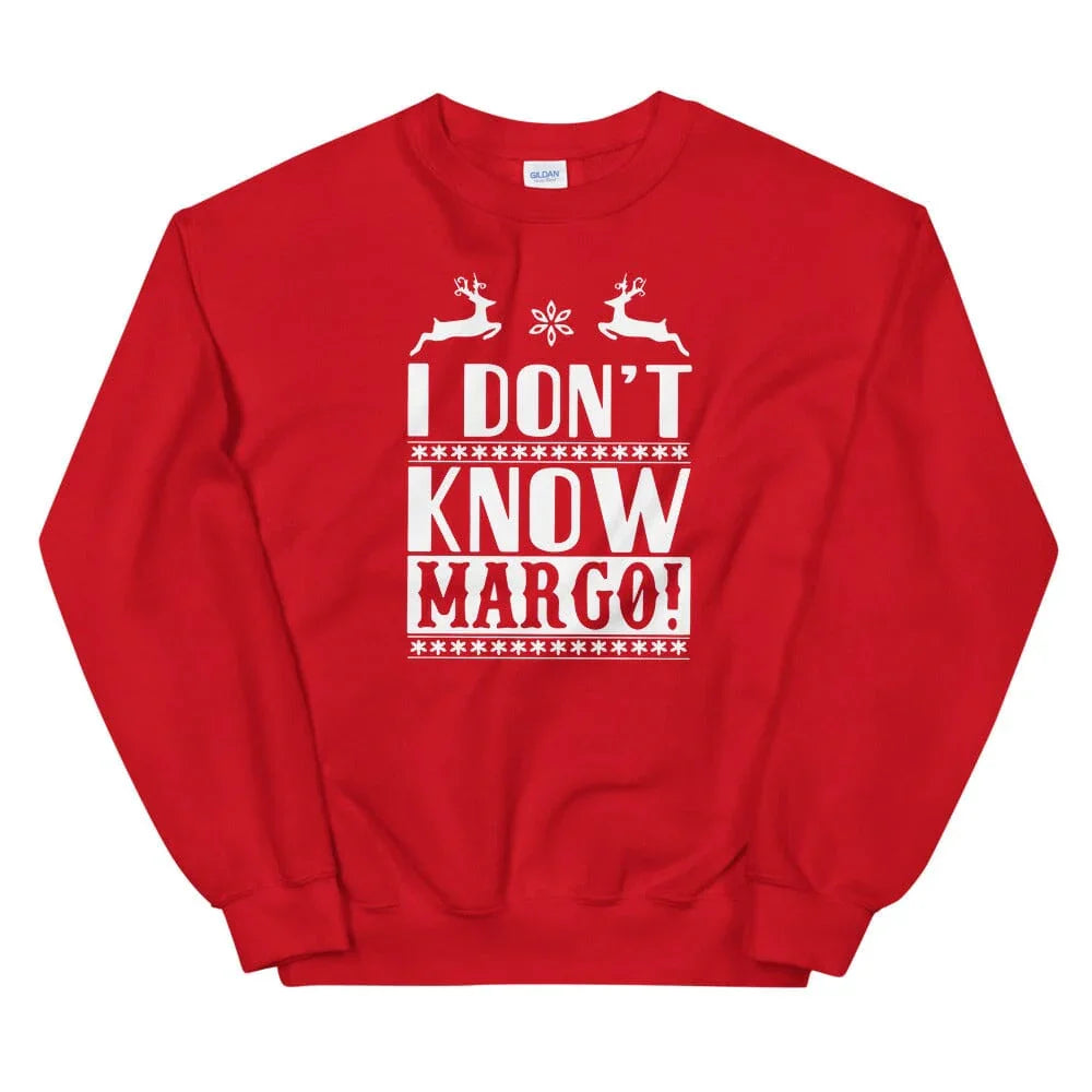 I Don't Know Margo! Sweatshirt