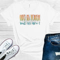 Life is Tough But So Am I Graphic Tee