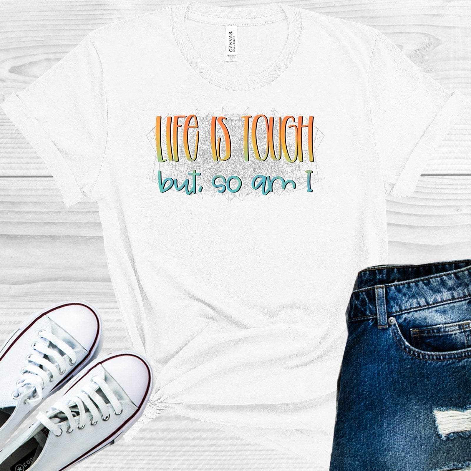 Life is Tough But So Am I Graphic Tee